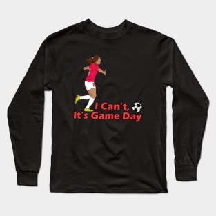 I Can't It's Game Day Long Sleeve T-Shirt